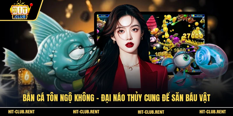 Bắn Cá Tôn Ngộ Không - Đại Náo Thủy Cung Để Săn Báu Vật 1 Bắn Cá Tôn Ngộ Không