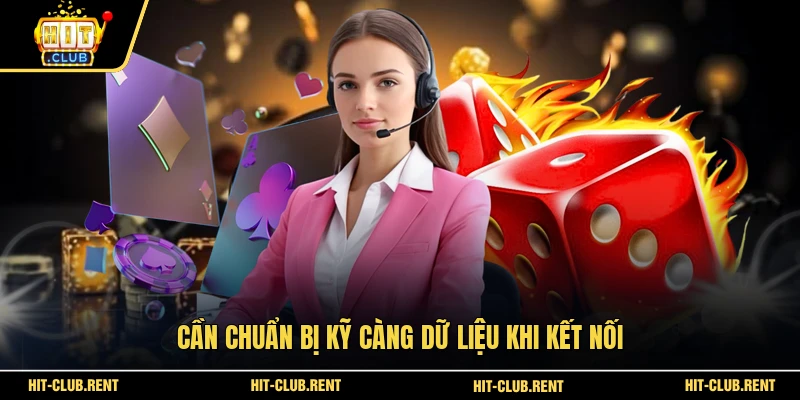 Liên Hệ HITCLUB 3 Cần chuẩn bị kỹ càng dữ liệu khi kết nối