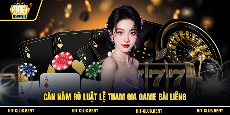 Liêng HITCLUB - Luật Chơi Bài Và Bí Quyết Cược Thắng Lớn 3 Cần nắm rõ luật lệ tham gia game bài Liêng