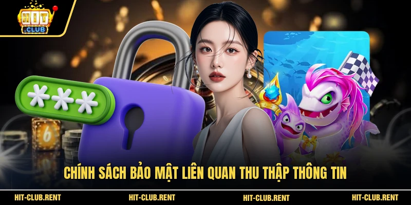 Chính Sách Bảo Mật 1 Chính sách bảo mật liên quan thu thập thông tin