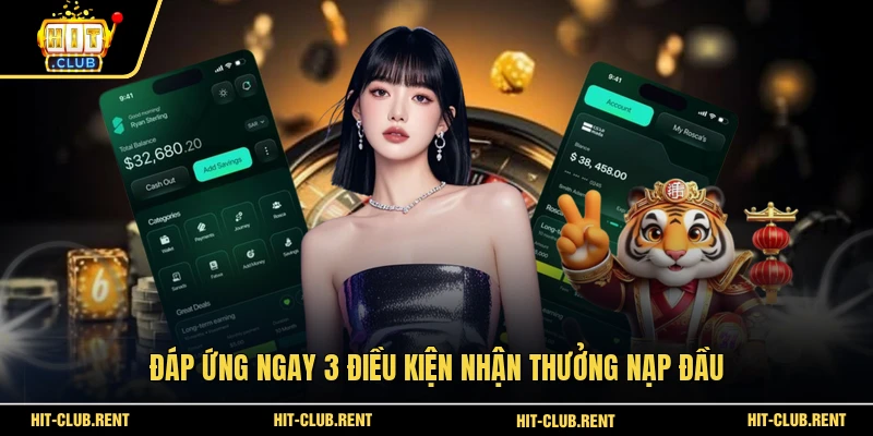 Khuyến Mãi 100% Nạp Đầu HITCLUB Cho Tân Binh Năm 2026 3 Đáp ứng ngay 3 điều kiện nhận thưởng nạp đầu