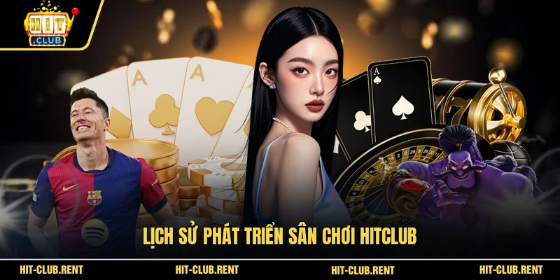 HitClub 8 Lịch sử phát triển sân chơi HITCLUB